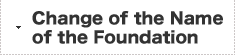Change of the Name of the Foundation
